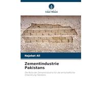 Zementindustrie Pakistans: Die Rolle der Zementindustrie für die wirtschaftliche Entwicklung Pakistans