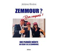 Zemmour ? Ben Voyons !: Une plongée inédite au coeur de la zemmourie