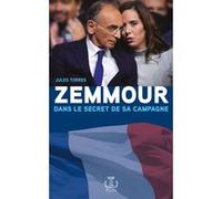 Zemmour, dans le secret de sa campagne Jules Torres (Auteur)