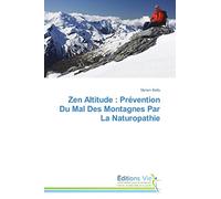 Zen Altitude : Prévention Du Mal Des Montagnes Par La Naturopathie