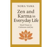 Zen and Karma in Everyday Life: A mindful companion for a quieter life