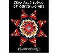 Zen And Now Of Quilting Art