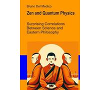 Zen and Quantum Physics: Surprising Correlations Between Science and Eastern Philosophy