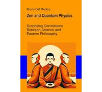 Zen and Quantum Physics: Surprising Correlations Between Science and Eastern Philosophy