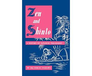 Zen and Shinto: A History of Japanese Philosophy