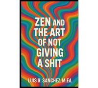 Zen and the Art of Not Giving A Shit!