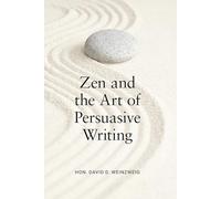 Zen and the Art of Persuasive Writing