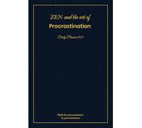 ZEN and the Art of Procrastination Daily Organiser 2025: Weekly daily monthly planner