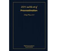 ZEN and the Art of Procrastination Daily Organiser 2025: Weekly daily monthly planner