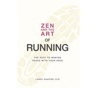 Zen et l'art de courir – Le chemin pour faire la paix avec votre allure