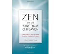 Zen And The Kingdom Of Heaven: Reflections On The Tradition Of Meditation In Christianity And Zen Buddhism
