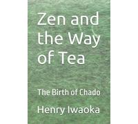 Zen and the Way of Tea: The Birth of Chado