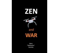 Zen and War: How to Become a Zen Practitioner in the Midst of War. Three Koans Twelve Eastern Zen Stories Thirty-six Existential Parables about the War in Ukraine