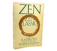 Zen and Zen Classics: Selections from R. H. Blyth