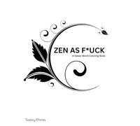 Zen as F*uck: A Swear Word Coloring Book