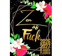 Zen As Fuck: 18-Month Planner For Women | 18 Months Academic Calendar Planner July to December Schedule with Funny Swear Words Quotes | Sweary Planner ... Floral Design | Large Print 8.5 x 11 inches
