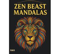 Zen Beast Mandalas: A Coloring Journey into the Animal Kingdom for Stress Relief and Mindfulness