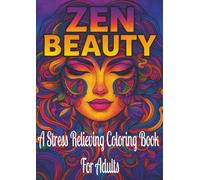 Zen Beauty: A Stress-Relieving Coloring Book for Calm, Confidence & Creativity: A Relaxing Coloring Journey of Calm Portraits, Flowing Hair Designs & ... Stress Relief, and Creative Escape