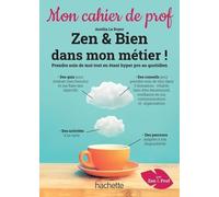 Zen & bien dans mon métier ! - Mon cahier de prof - Ed. 2022