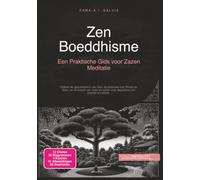 Zen Boeddhisme: Een Praktische Gids voor Zazen Meditatie