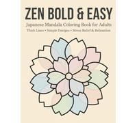 Zen Bold & Easy Mandala Coloring Book for Adults: Japanese-Inspired Stress Relief Designs with Thick Lines & Simple Patterns for Relaxing Self-Care