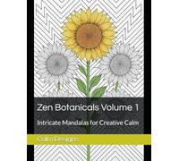 Zen Botanicals Volume 1: Intricate Mandalas for Creative Calm