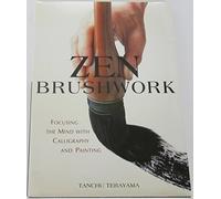 Zen Brushwork: Focusing the Mind With Calligraphy and Painting