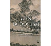 ZEN BUDDHISM AND ITS RELATION TO ART