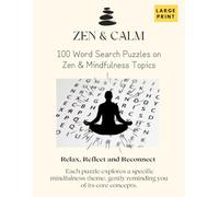 Zen & Calm Word Search Puzzle Book: Large Print Zen, Mindfulness, Meditation Word Searches | 100 Full-Page Puzzles on Specific Mindfulness Themes | ... Calm, and Serenity | Calming and Enjoyab