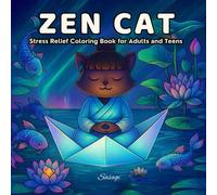 Zen Cat: Stress Relief Coloring Book: 40 Unique Coloring Pages with Relaxing and Mindful Cat Illustrations for Adults and Teens