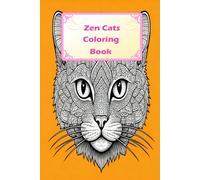 Zen Cats: A Mandala Coloring Experience: Detailed Cat Mandalas with Ornate Patterns for Adults