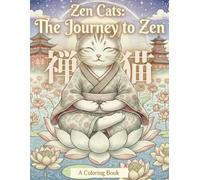 Zen Cats : The Journey to Zen: A Premium Grayscale Coloring Book of Ukiyo-e style Felines