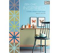Zen Chic Inspired: A Guide to Modern Quilt Design