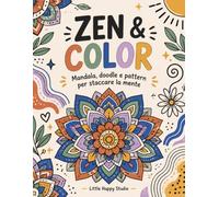 ZEN & COLOR: Mandala, doodle e pattern per staccare la mente