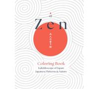 Zen Coloring Book | 禅 大人の塗り絵: Kaleidoscope of Japan: Japanese Patterns & Nature