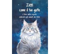 Zen come il tuo gatto: il libro delle risposte dedicato agli amanti dei felini