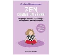 Zen Comme Un Zèbre - Mon Programme De Sophrologie Pour Enfants Haut Potentiel