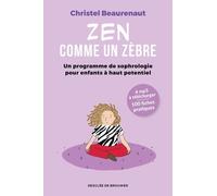 Zen Comme Un Zèbre - Mon Programme De Sophrologie Pour Enfants Haut Potentiel