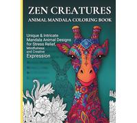 ZEN CREATURES ANIMAL MANDALA COLORING BOOK: 75+ Unique & Intricate Mandala Animal Designs for Stress Relief, Mindfulness and Creative Expression