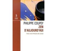 Zen d'aujourd'hui - Face aux pièges de l'ego Philippe Coupey (Auteur)
