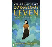 Zen & de kunst van zorgeloos leven: gun jezelf een bestaan zonder piekeren
