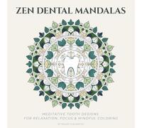 Zen Dental Mandalas: Nature-Inspired Tooth Designs for Relaxation, Focus & Mindful Coloring