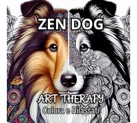 ZEN DOG Colora e Rilassati Art Therapy: Libro da Colorare Zentangle Mandala per Adulti. Relax. Concentrazione. Meditazione. riduce Ansia