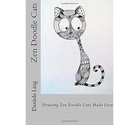 Zen Doodle Cats: Drawing Zen Doodle Cats Made Easy Paperback Book By Daniele Ling