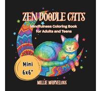 Zen Doodle Cats Mini 6x6 Inch Coloring Book: Travel Size Mindfulness Activity Pages for Adults and Teens | 50 Unique Psychedelic Kitty Illustrations ... Patterns to Calm Your Mind Mandala Animals