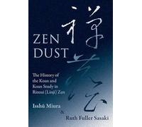 Zen Dust: The History Of The Koan And Koan Study In Rinzai (Linji) Zen