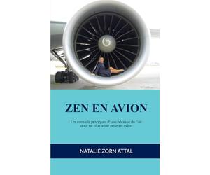 ZEN EN AVION: Les conseils pratiques d’une hôtesse de l’air pour ne plus avoir peur en avion
