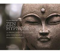 Zen et Hypnose: 12 principes d'équilibre pour vivre heureux