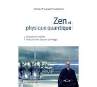 Zen et physique quantique - Quand un moine rencontre le boson de Higgs - Vincent Keisen Vuillemin - Deux Oceans - broché - Essai