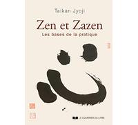 Zen Et Zazen - Les Bases De La Pratique